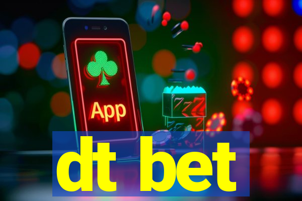 dt bet